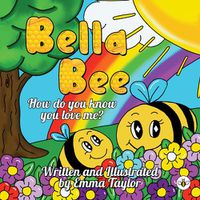 Cover image for Bella Bee - How do you know you love me?