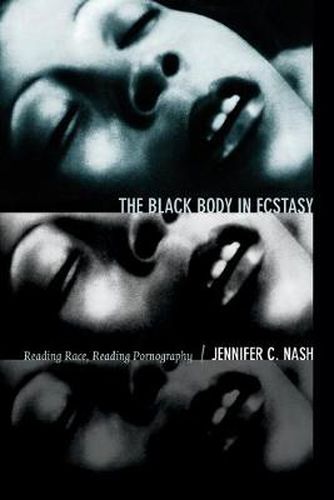 Cover image for The Black Body in Ecstasy: Reading Race, Reading Pornography