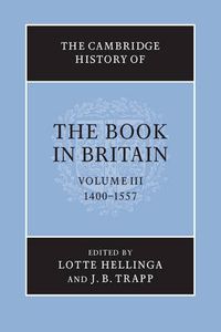 Cover image for The Cambridge History of the Book in Britain: Volume 3, 1400-1557