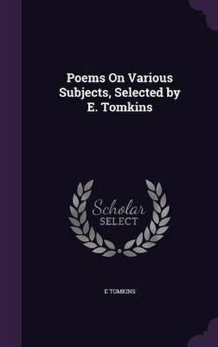 Cover image for Poems on Various Subjects, Selected by E. Tomkins