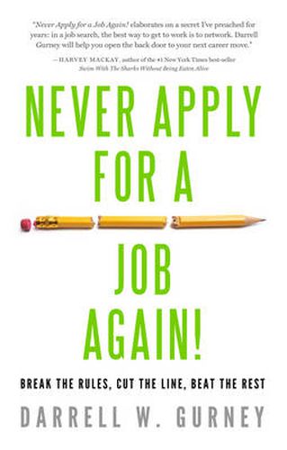 Cover image for Never Apply for a Job Again!: Break the Rules, Cut the Line, Beat the Rest