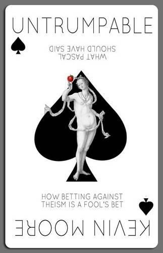 Cover image for Untrumpable: How Betting Against Theism Is A Fool's Bet Or What Pascal Should Have Said