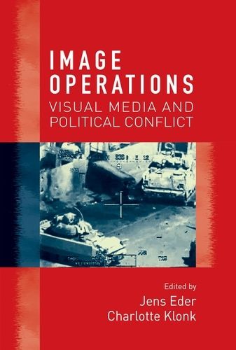 Cover image for Image Operations: Visual Media and Political Conflict