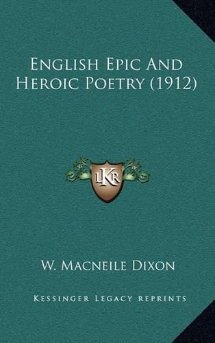 Cover image for English Epic and Heroic Poetry (1912)