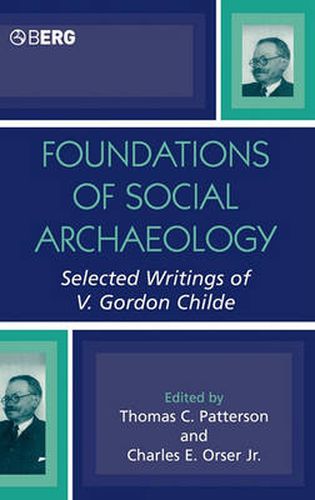 Cover image for Foundations of Social Archaeology: Selected Writings of V. Gordon Childe