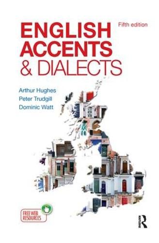 Cover image for English Accents & Dialects: An Introduction to Social and Regional Varieties of English in the British Isles, Fifth Edition