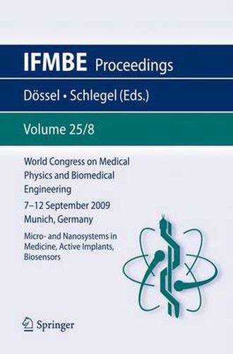 Cover image for World Congress on Medical Physics and Biomedical Engineering September 7 - 12, 2009 Munich, Germany: Vol. 25/VIII Micro- and Nanosystems in Medicine, Active Implants, Biosensors