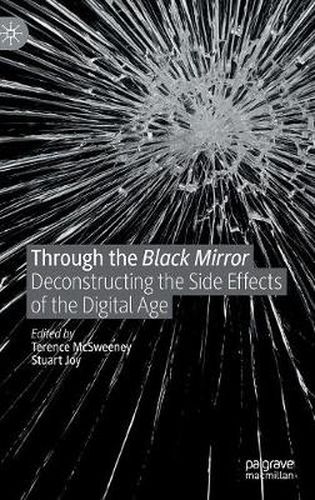 Cover image for Through the Black Mirror: Deconstructing the Side Effects of the Digital Age