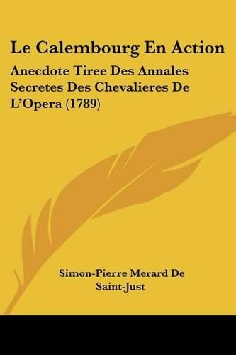 Le Calembourg En Action: Anecdote Tiree Des Annales Secretes Des Chevalieres de L'Opera (1789)