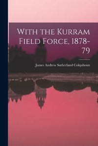 Cover image for With the Kurram Field Force, 1878-79