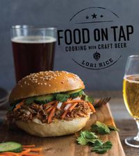 Cover image for Food on Tap: Cooking with Craft Beer