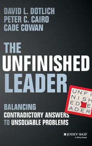 The Unfinished Leader: Balancing Contradictory Answers to Unsolvable Problems