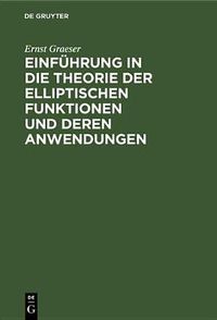 Cover image for Einfuhrung in Die Theorie Der Elliptischen Funktionen Und Deren Anwendungen