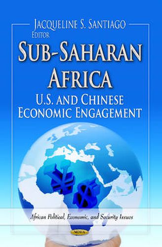 Cover image for Sub-Saharan Africa: U.S. & Chinese Economic Engagement