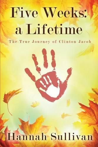 Cover image for Five Weeks: a Lifetime: The True Journey of Clinton Jacob