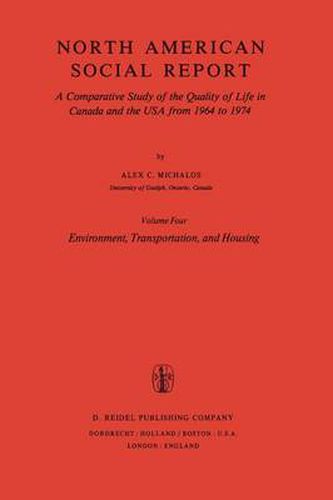 Environment, Transportation, and Housing: A Comparative Study of the Quality of Life in Canada and the USA from 1964 to 1974. Vol. 4: Environment, Transportation and Housing