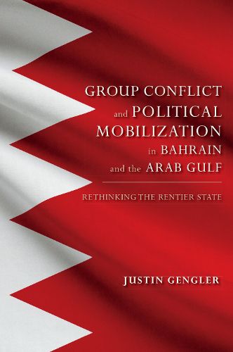 Cover image for Group Conflict and Political Mobilization in Bahrain and the Arab Gulf: Rethinking the Rentier State
