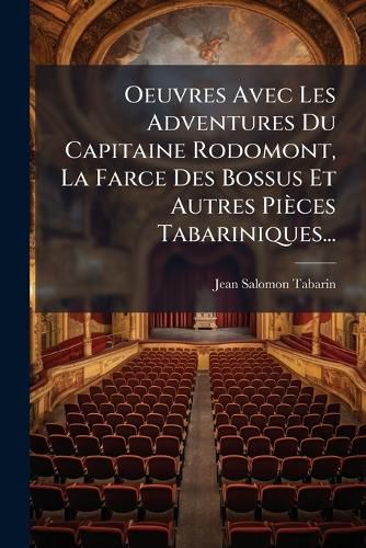 Cover image for Oeuvres Avec Les Adventures Du Capitaine Rodomont, La Farce Des Bossus Et Autres Pieces Tabariniques...
