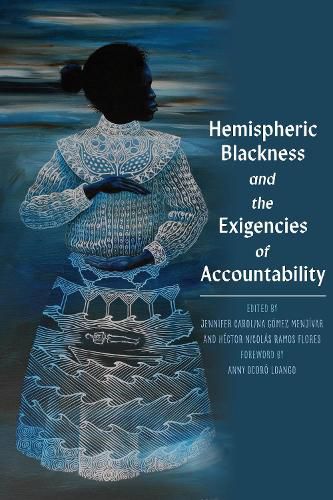 Cover image for Hemispheric Blackness: Bodies, Policies, and the Exigency of Accountability in the Afro-Americas