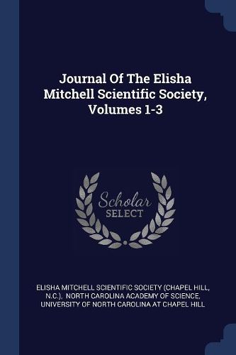 Cover image for Journal of the Elisha Mitchell Scientific Society, Volumes 1-3