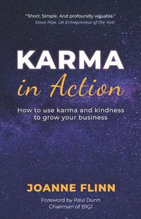 Cover image for Karma In Action: How to Use Karma and Kindness to Grow Your Business