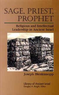 Cover image for Sage, Priest, Prophet: Religious and Intellectual Leadership in Ancient Israel