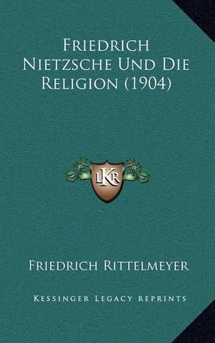 Cover image for Friedrich Nietzsche Und Die Religion (1904)