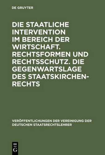 Cover image for Die staatliche Intervention im Bereich der Wirtschaft. Rechtsformen und Rechtsschutz. Die Gegenwartslage des Staatskirchenrechts