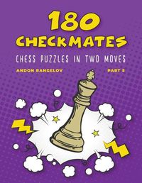 Cover image for 180 Checkmates Chess Puzzles in Two Moves, Part 5