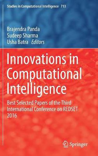 Cover image for Innovations in Computational Intelligence: Best Selected Papers of the Third International Conference on REDSET 2016