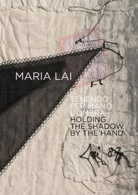 Cover image for Maria Lai: Holding the Shadow by the Hand