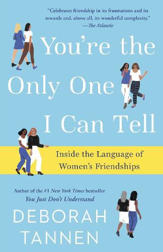 Cover image for You're the Only One I Can Tell: Inside the Language of Women's Friendships