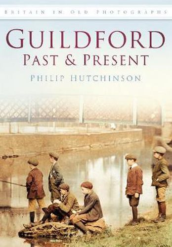 Cover image for Guildford Past and Present: Britain in Old Photographs