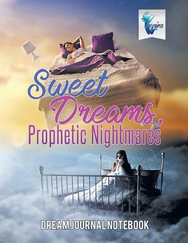 Cover image for Sweet Dreams, Prophetic Nightmares Dream Journal Notebook