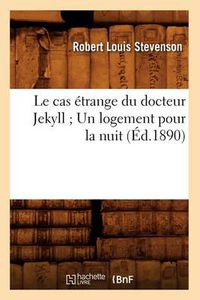 Cover image for Le Cas Etrange Du Docteur Jekyll Un Logement Pour La Nuit (Ed.1890)