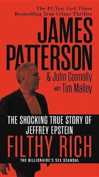 Cover image for Filthy Rich: The Shocking True Story of Jeffrey Epstein - The Billionaire's Sex Scandal