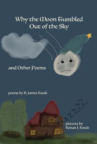 Cover image for Why the Moon Tumbled Out of the Sky and Other Poems