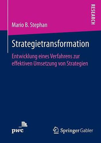 Cover image for Strategietransformation: Entwicklung eines Verfahrens zur effektiven Umsetzung von Strategien