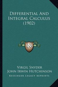 Cover image for Differential and Integral Calculus (1902) Differential and Integral Calculus (1902)