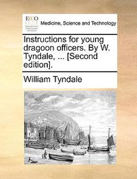 Cover image for Instructions for Young Dragoon Officers. by W. Tyndale, ... [Second Edition].
