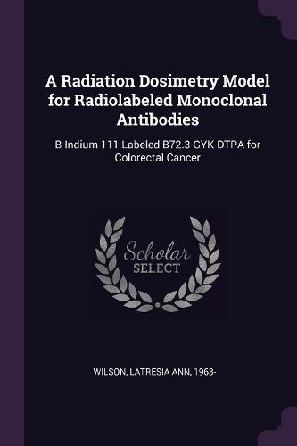 Cover image for A Radiation Dosimetry Model for Radiolabeled Monoclonal Antibodies