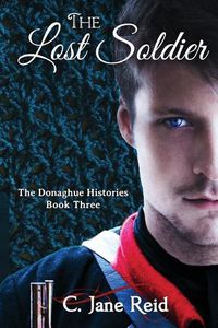 Cover image for The Lost Soldier: The Donaghue Histories Book Three