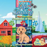Cover image for Life of Bailey: Collection Of Books 1-2-3