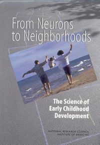Cover image for From Neurons to Neighborhoods: The Science of Early Childhood Development