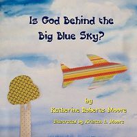 Cover image for Is God Behind the Big Blue Sky?