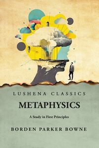 Cover image for Metaphysics A Study in First Principles