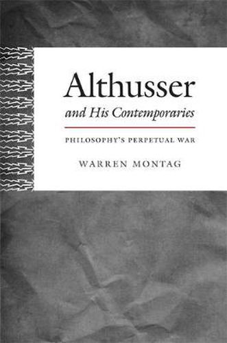 Cover image for Althusser and His Contemporaries: Philosophy's Perpetual War