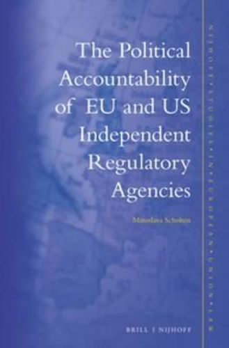 Cover image for The Political Accountability of EU and US Independent Regulatory Agencies