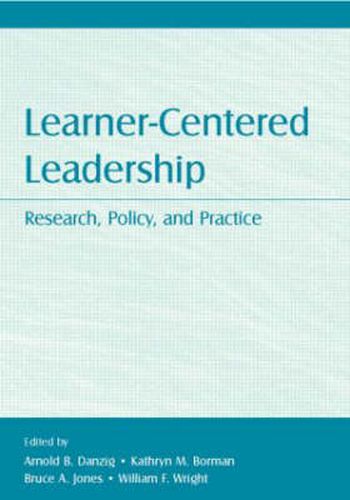 Learner-Centered Leadership: Research, Policy, and Practice