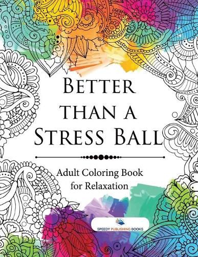 Cover image for Better than a Stress Ball: Adult Coloring Book for Relaxation